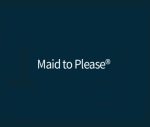 Maid to Please Maid to Please